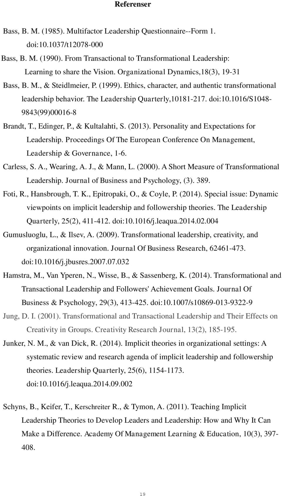 1016/s1048-9843(99)00016-8 Brandt, T., Edinger, P., & Kultalahti, S. (2013). Personality and Expectations for Leadership.