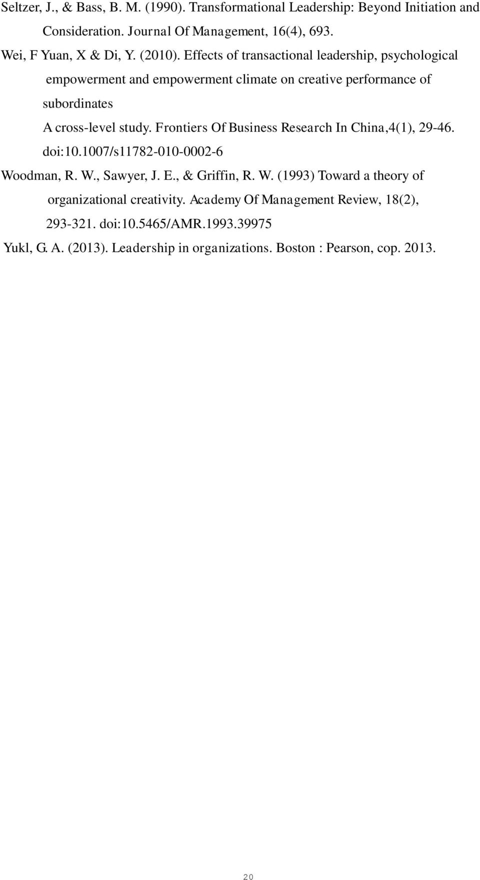 Frontiers Of Business Research In China,4(1), 29-46. doi:10.1007/s11782-010-0002-6 Woodman, R. W., Sawyer, J. E., & Griffin, R. W. (1993) Toward a theory of organizational creativity.