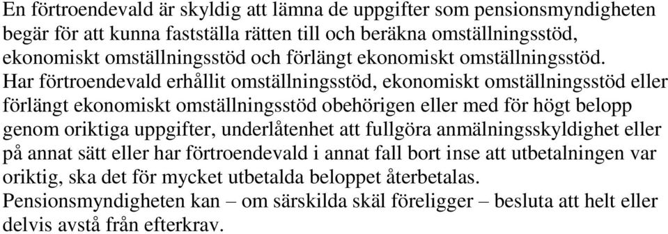 Har förtroendevald erhållit omställningsstöd, ekonomiskt omställningsstöd eller förlängt ekonomiskt omställningsstöd obehörigen eller med för högt belopp genom oriktiga