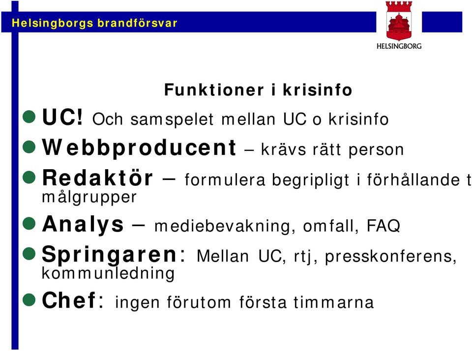 Redaktör formulera begripligt i förhållande t målgrupper Analys