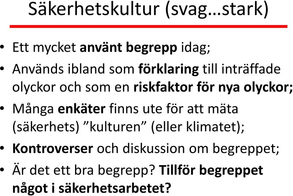 enkäter finns ute för att mäta (säkerhets) kulturen (eller klimatet); Kontroverser