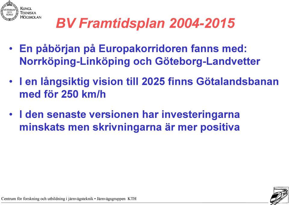 vision till 2025 finns Götalandsbanan med för 250 km/h I den