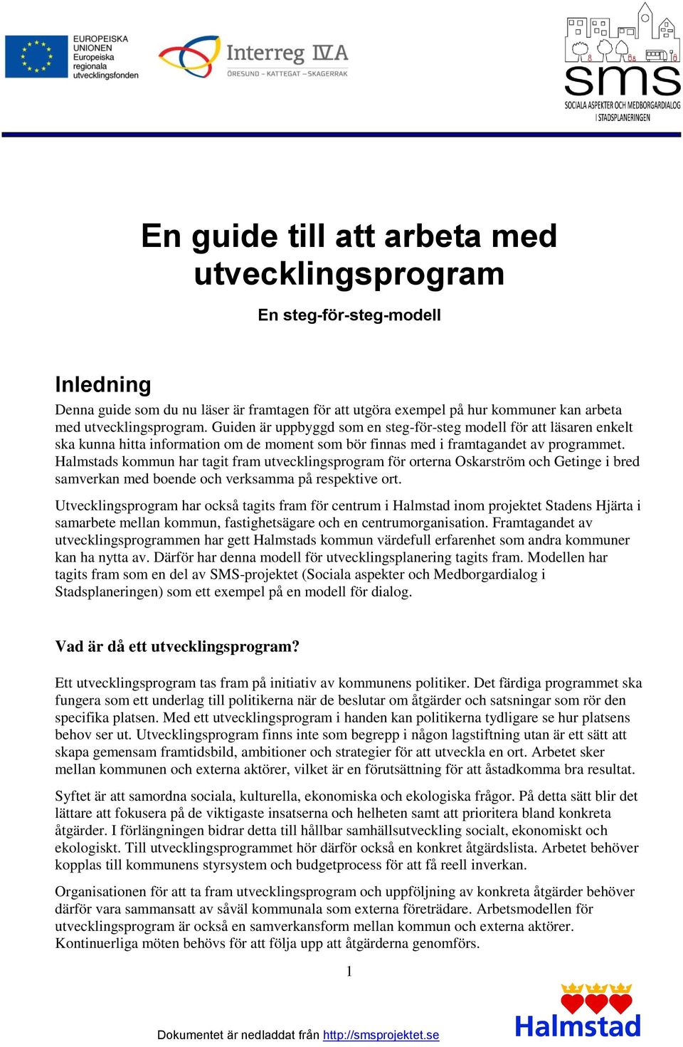 Halmstads kommun har tagit fram utvecklingsprogram för orterna Oskarström och Getinge i bred samverkan med boende och verksamma på respektive ort.