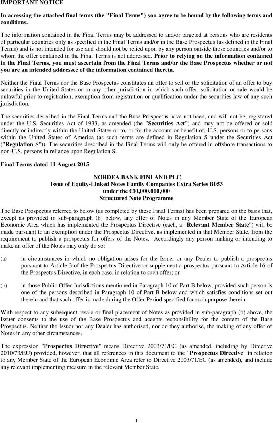 Prospectus (as defined in the Final Terms) and is not intended for use and should not be relied upon by any person outside those countries and/or to whom the offer contained in the Final Terms is not