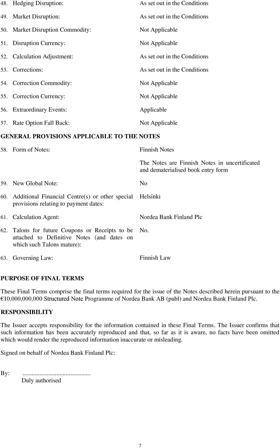 Rate Option Fall Back: GENERAL PROVISIONS APPLICABLE TO THE NOTES 58. Form of Notes: Finnish Notes 59.