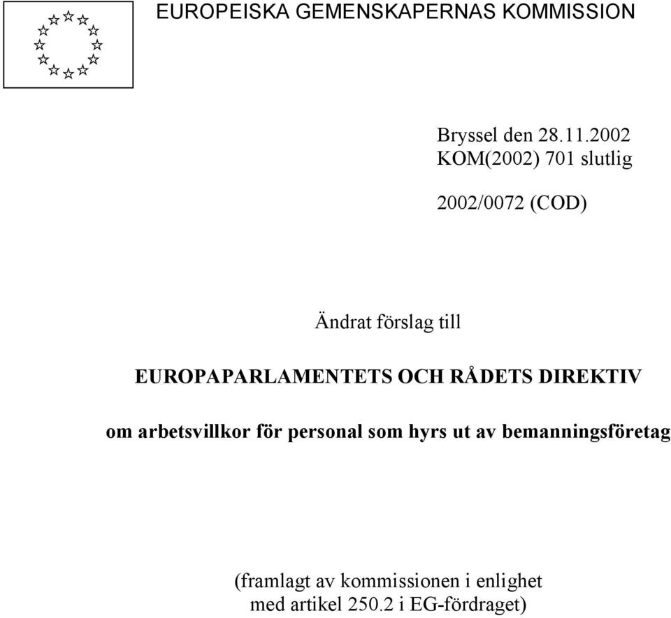 EUROPAPARLAMENTETS OCH RÅDETS DIREKTIV om arbetsvillkor för personal som