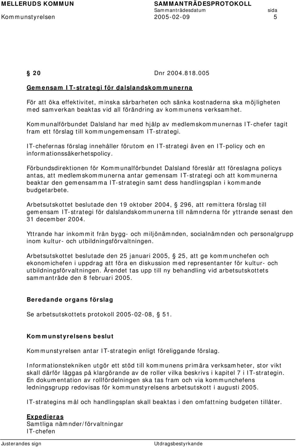 Kommunalförbundet Dalsland har med hjälp av medlemskommunernas IT-chefer tagit fram ett förslag till kommungemensam IT-strategi.