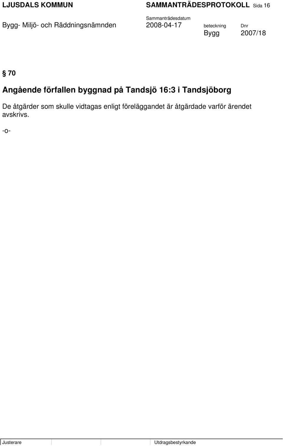 16:3 i Tandsjöborg De åtgärder som skulle vidtagas