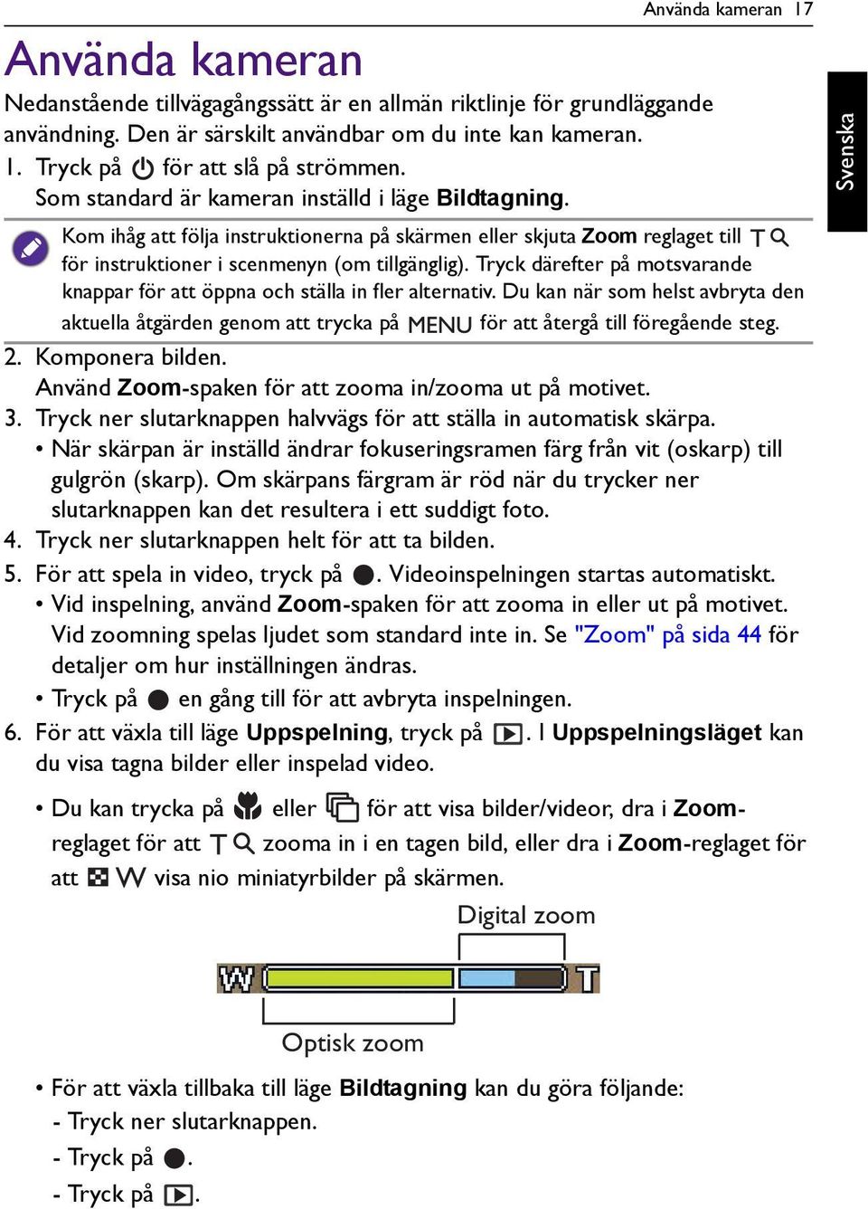 Tryck därefter på motsvarande knappar för att öppna och ställa in fler alternativ. Du kan när som helst avbryta den aktuella åtgärden genom att trycka på för att återgå till föregående steg. 2.