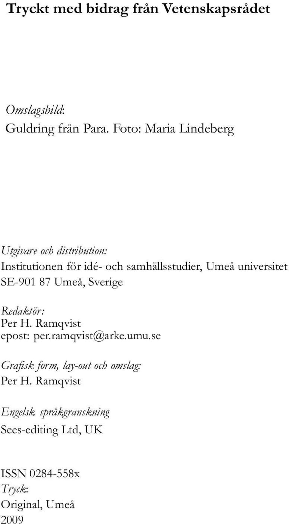 universitet SE-901 87 Umeå, Sverige Redaktör: Per H. Ramqvist epost: per.ramqvist@arke.umu.