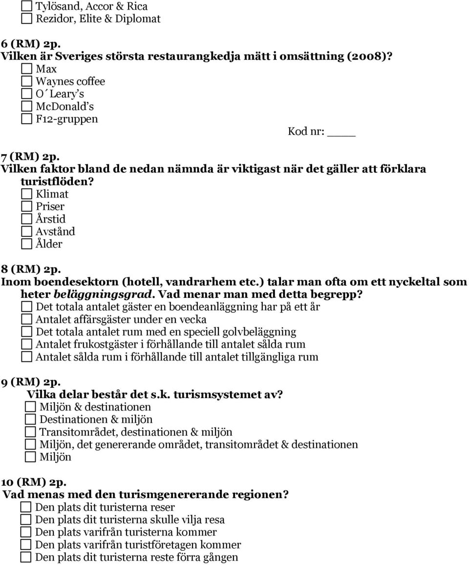 ) talar man ofta om ett nyckeltal som heter beläggningsgrad. Vad menar man med detta begrepp?