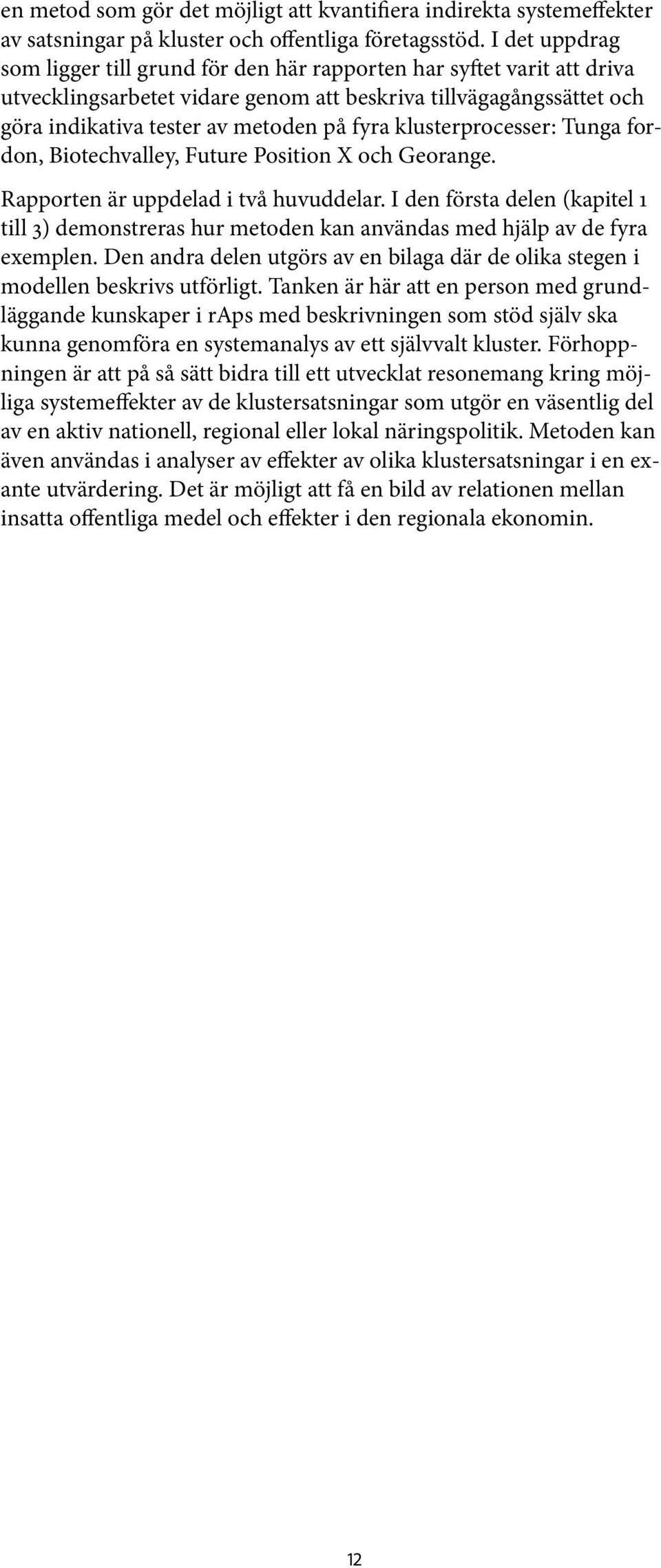 klusterprocesser: Tunga fordon, Biotechvalley, Future Position X och Georange. Rapporten är uppdelad i två huvuddelar.