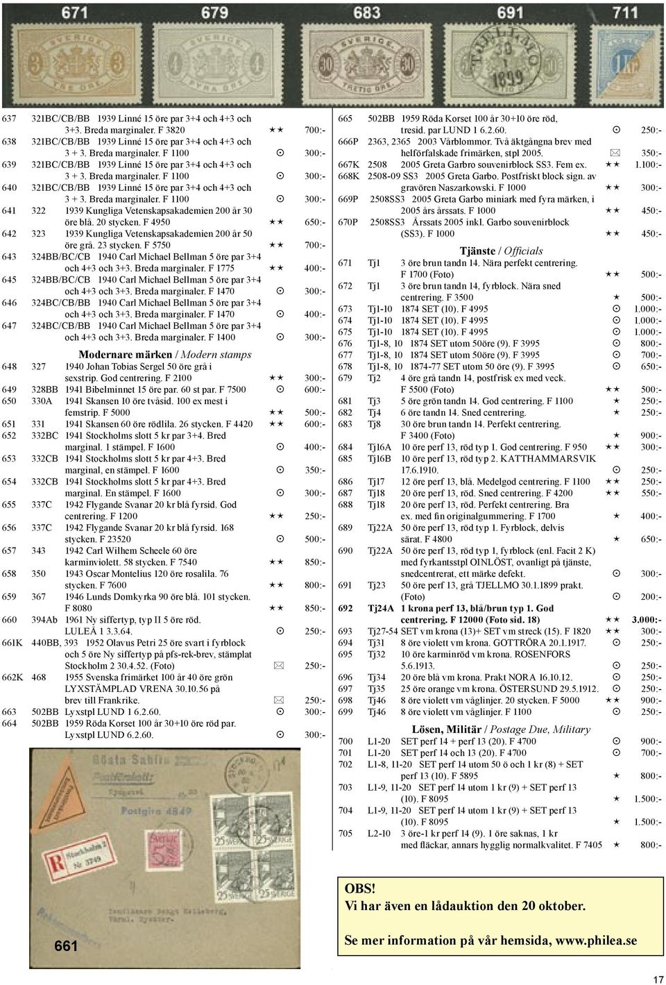 F 4950 650:- 642 323 1939 Kungliga Vetenskapsakademien 200 år 50 öre grå. 23 stycken. F 5750 700:- 643 324BB/BC/CB 1940 Carl Michael Bellman 5 öre par 3+4 och 4+3 och 3+3. Breda marginaler.