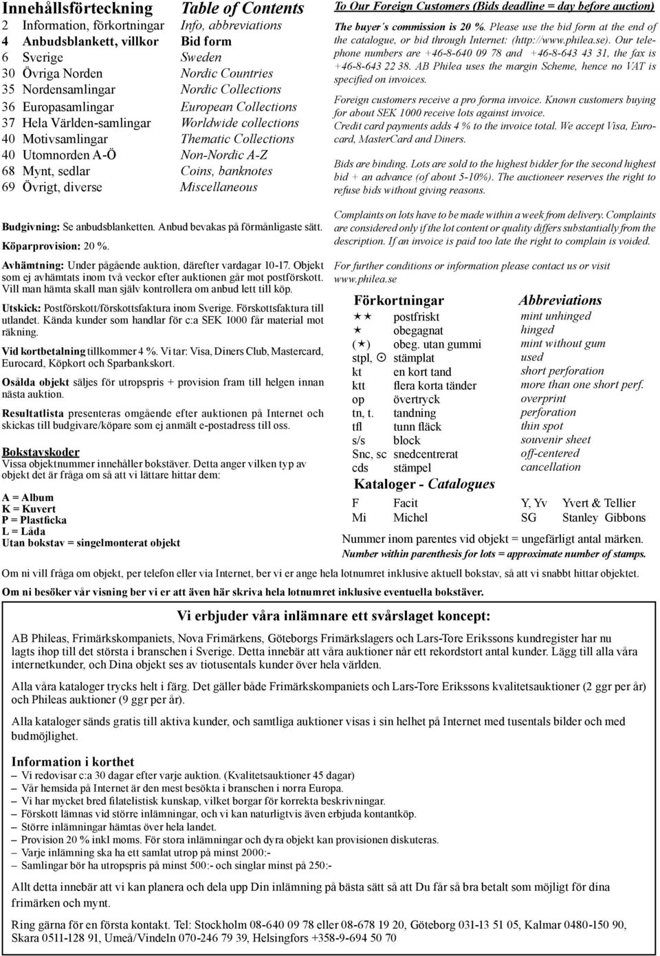 banknotes 69 Övrigt, diverse Miscellaneous To Our Foreign Customers (Bids deadline = day before auction) The buyer s commission is 20 %.