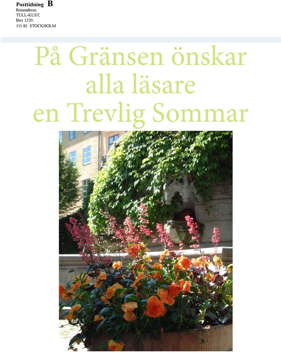 STOCKHOLM På Gränsen önskar