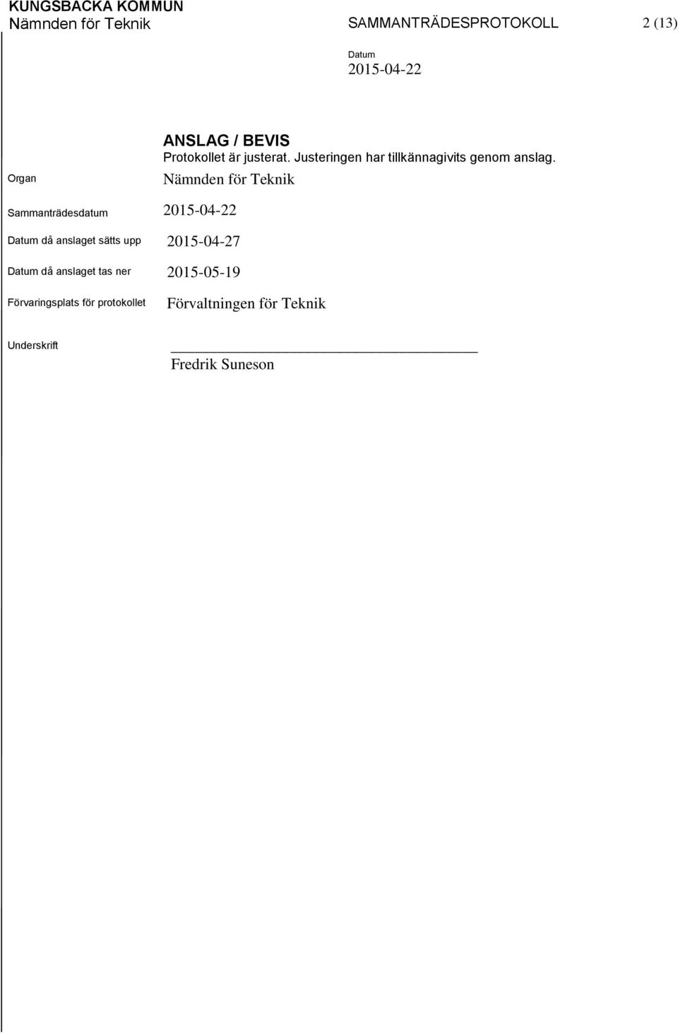 Nämnden för Teknik Sammanträdesdatum då anslaget sätts upp 2015-04-27 då anslaget