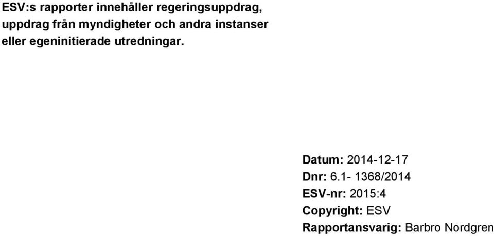 egeninitierade utredningar. Datum: 2014-12-17 Dnr: 6.