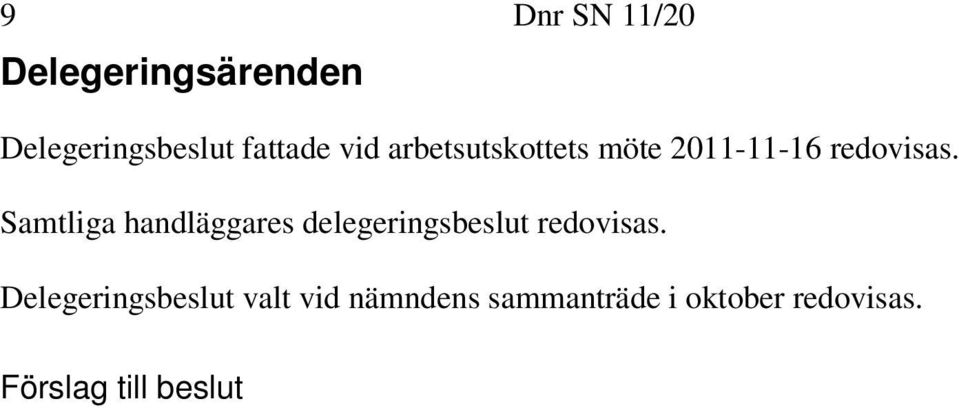 Samtliga handläggares delegeringsbeslut redovisas.