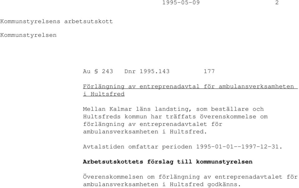och Hultsfreds kommun har träffats överenskommelse om förlängning av entreprenadavtalet för ambulansverksamheten i