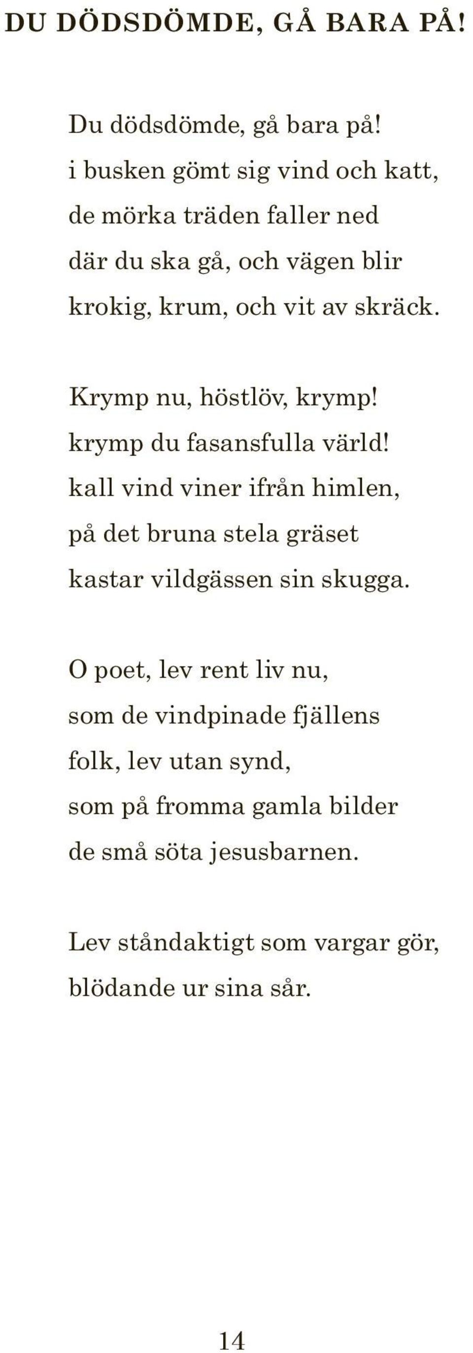 Krymp nu, höstlöv, krymp! krymp du fasansfulla värld!