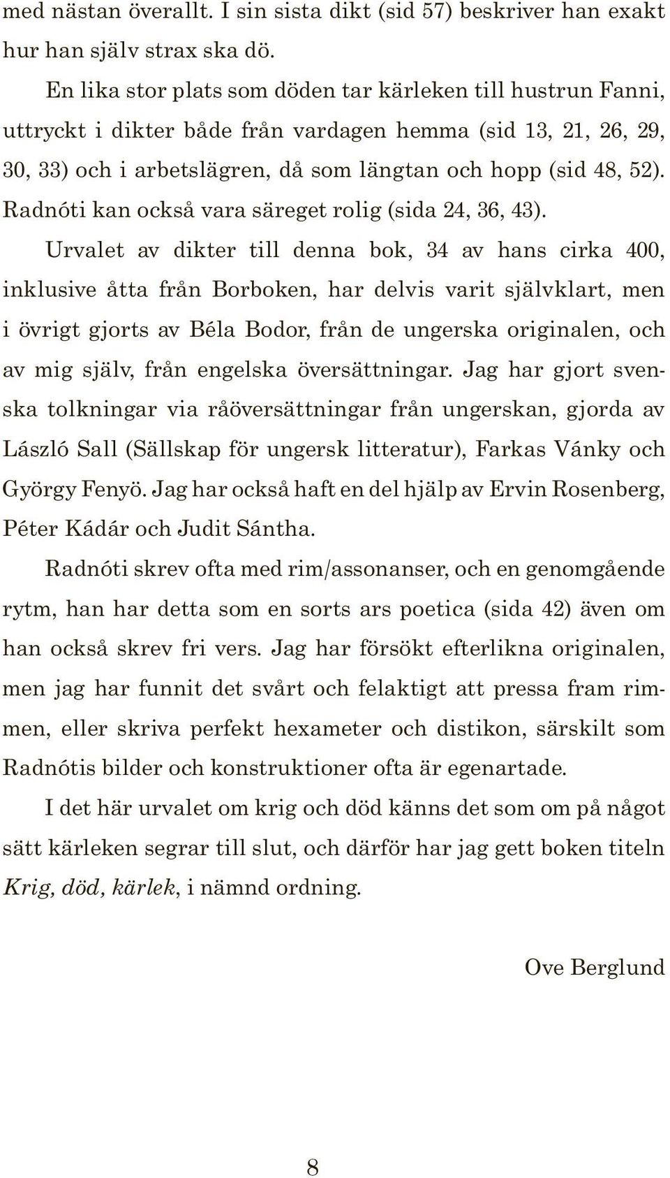 Radnóti kan också vara säreget rolig (sida 24, 36, 43).