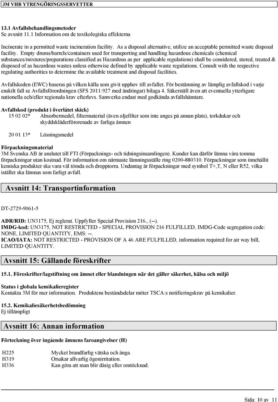 Empty drums/barrels/containers used for transporting and handling hazardous chemicals (chemical substances/mixtures/preparations classified as Hazardous as per applicable regulations) shall be