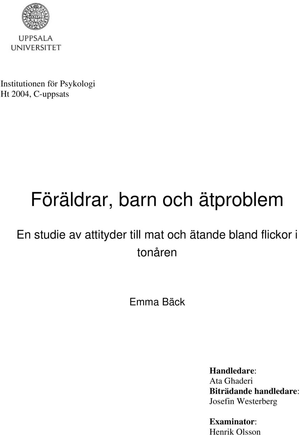 bland flickor i tonåren Emma Bäck Handledare: Ata Ghaderi