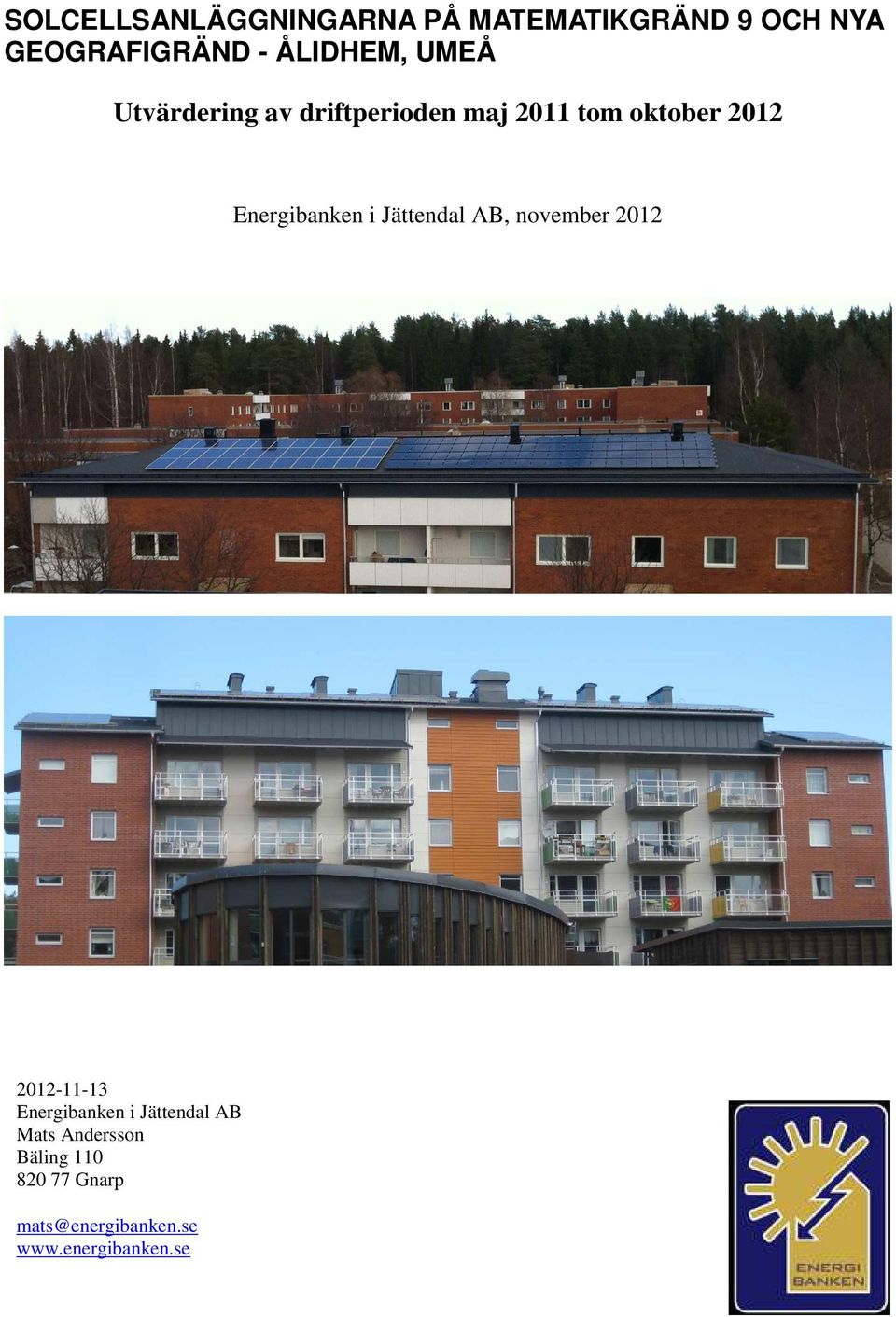 Energibanken i Jättendal AB, november 2012 2012-11-13 Energibanken i