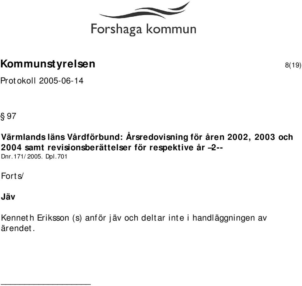 revisionsberättelser för respektive år 2-- Dnr.171/2005. Dpl.