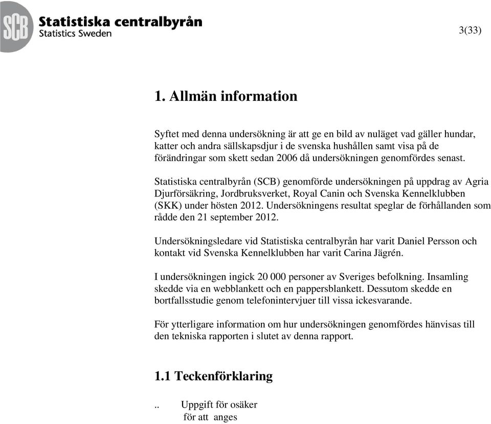 2006 då undersökningen genomfördes senast.