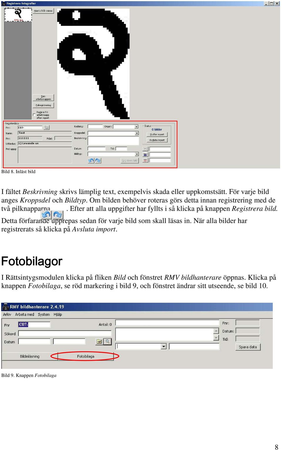 Detta förfarande upprepas sedan för varje bild som skall läsas in. När alla bilder har registrerats så klicka på Avsluta import.