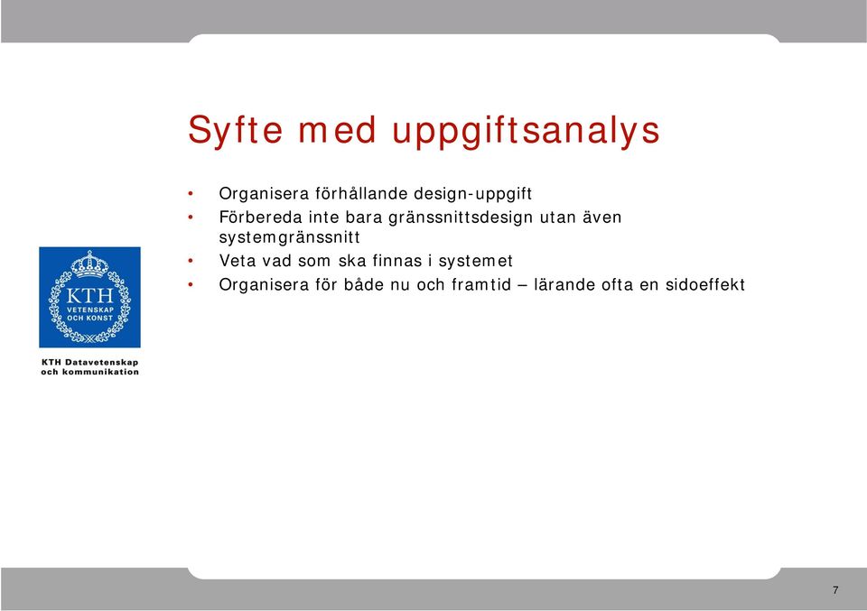 utan även systemgränssnitt Veta vad som ska finnas i