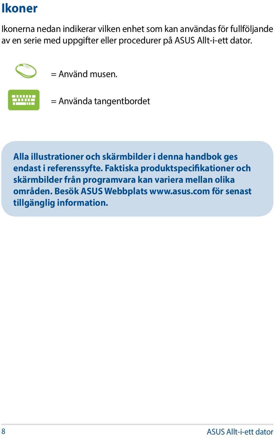 = Använda tangentbordet Alla illustrationer och skärmbilder i denna handbok ges endast i referenssyfte.