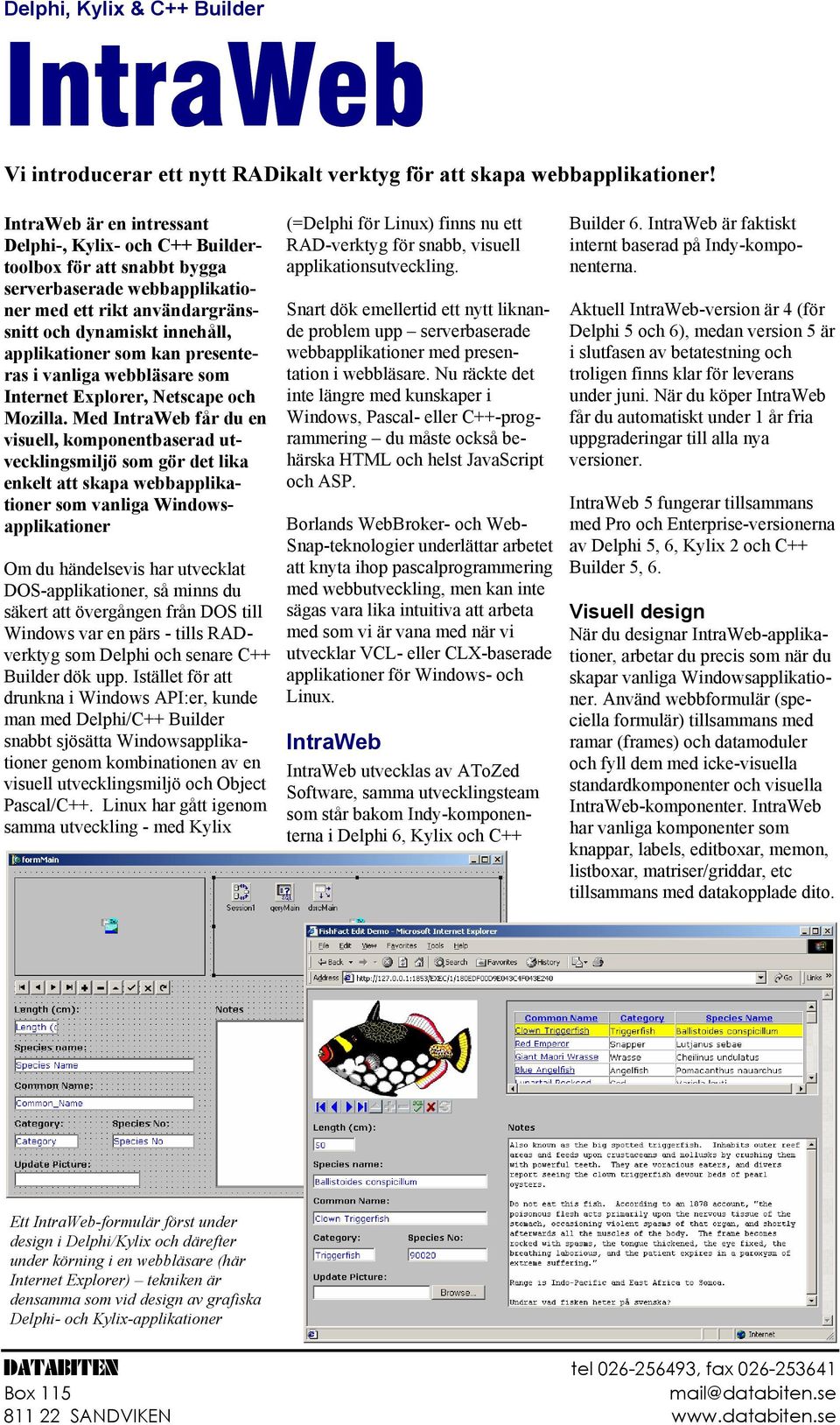 presenteras i vanliga webbläsare som Internet Explorer, Netscape och Mozilla.