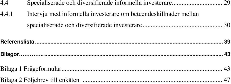 specialiserade och diversifierade investerare... 30 Referenslista.