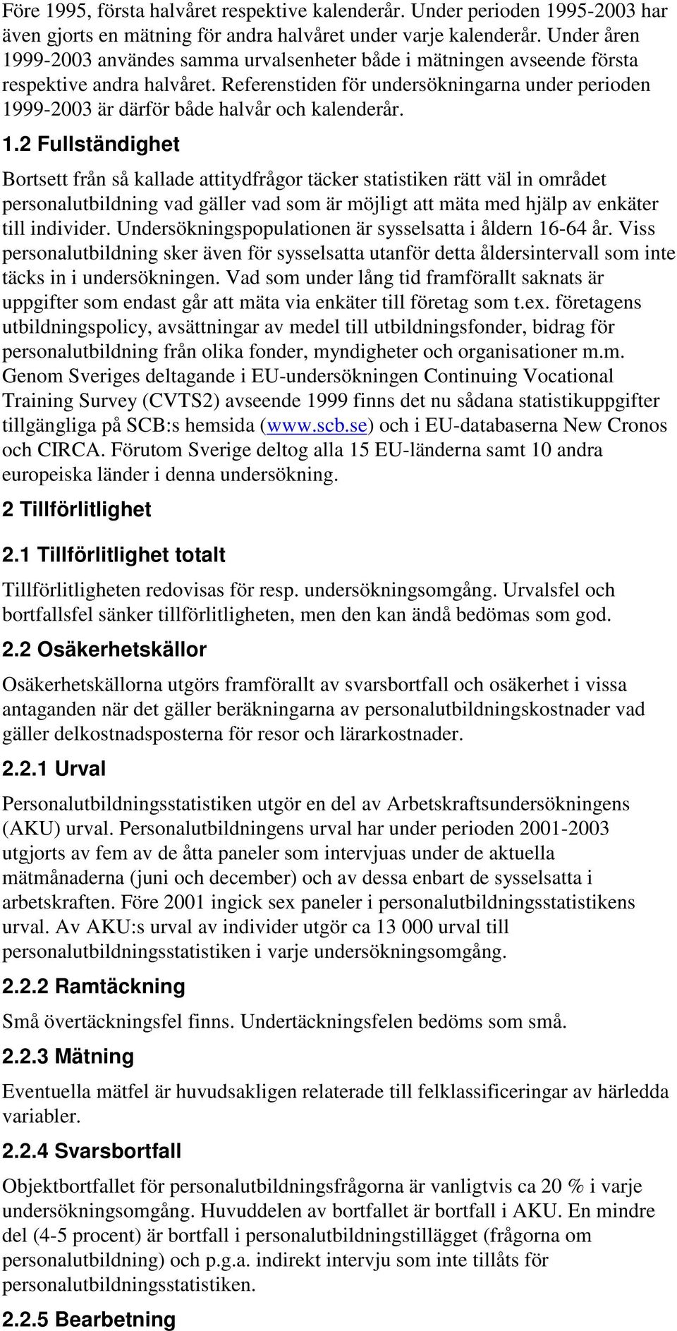 Referenstiden för undersökningarna under perioden 19