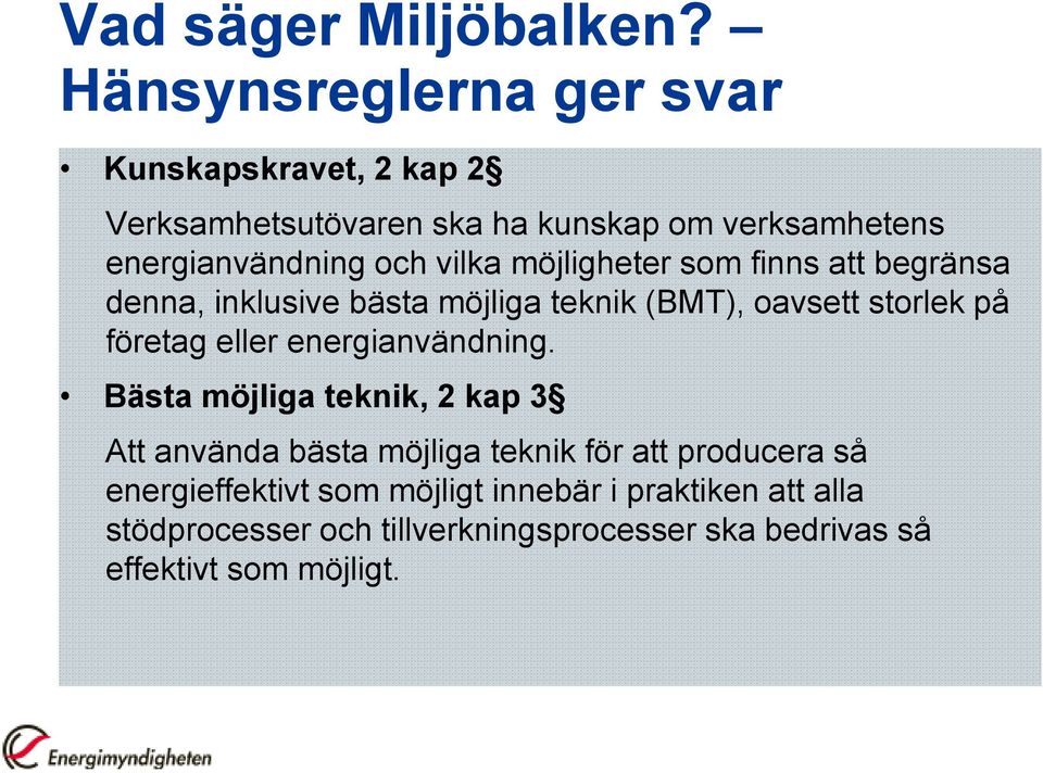 vilka möjligheter som finns att begränsa denna, inklusive bästa möjliga teknik (BMT), oavsett storlek på företag eller