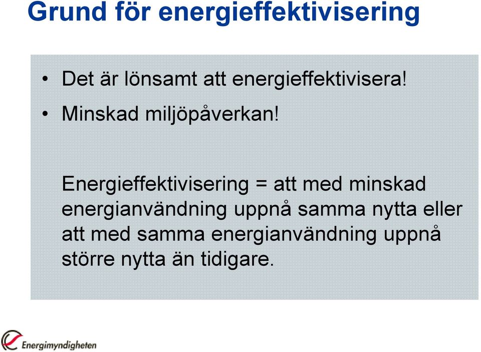 Energieffektivisering = att med minskad energianvändning