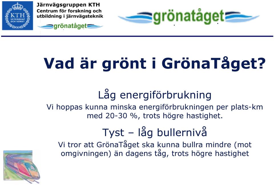 per plats-km med 20-30 %, trots högre hastighet.