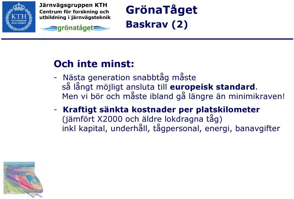 Men vi bör och måste ibland gå längre än minimikraven!