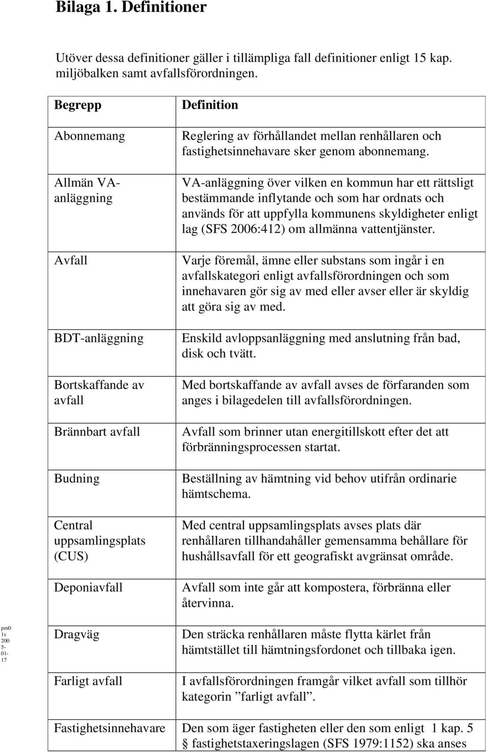 renhållaren och fastighetsinnehavare sker genom abonnemang.