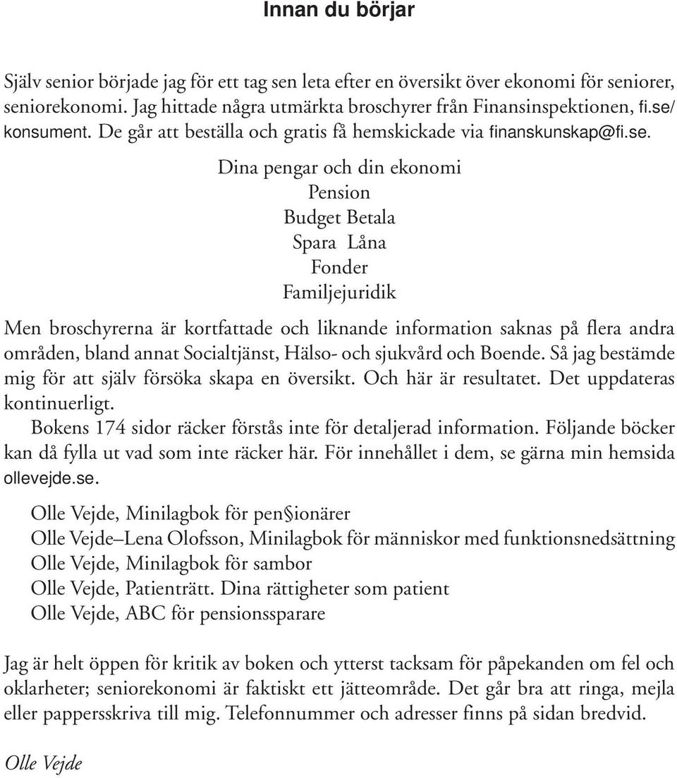 kortfattade och liknande information saknas på flera andra områden, bland annat Socialtjänst, Hälso- och sjukvård och Boende. Så jag bestämde mig för att själv försöka skapa en översikt.