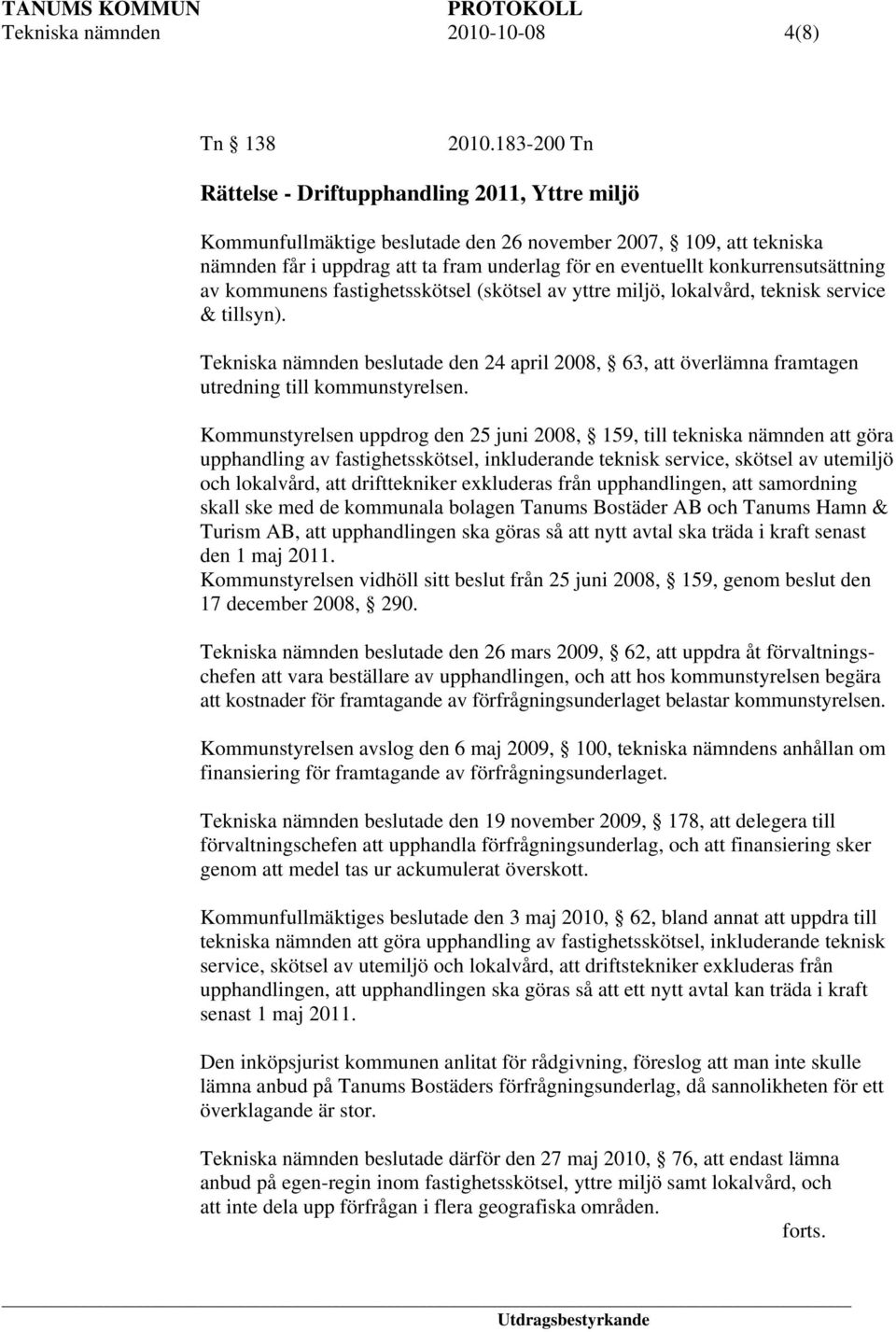 konkurrensutsättning av kommunens fastighetsskötsel (skötsel av yttre miljö, lokalvård, teknisk service & tillsyn).