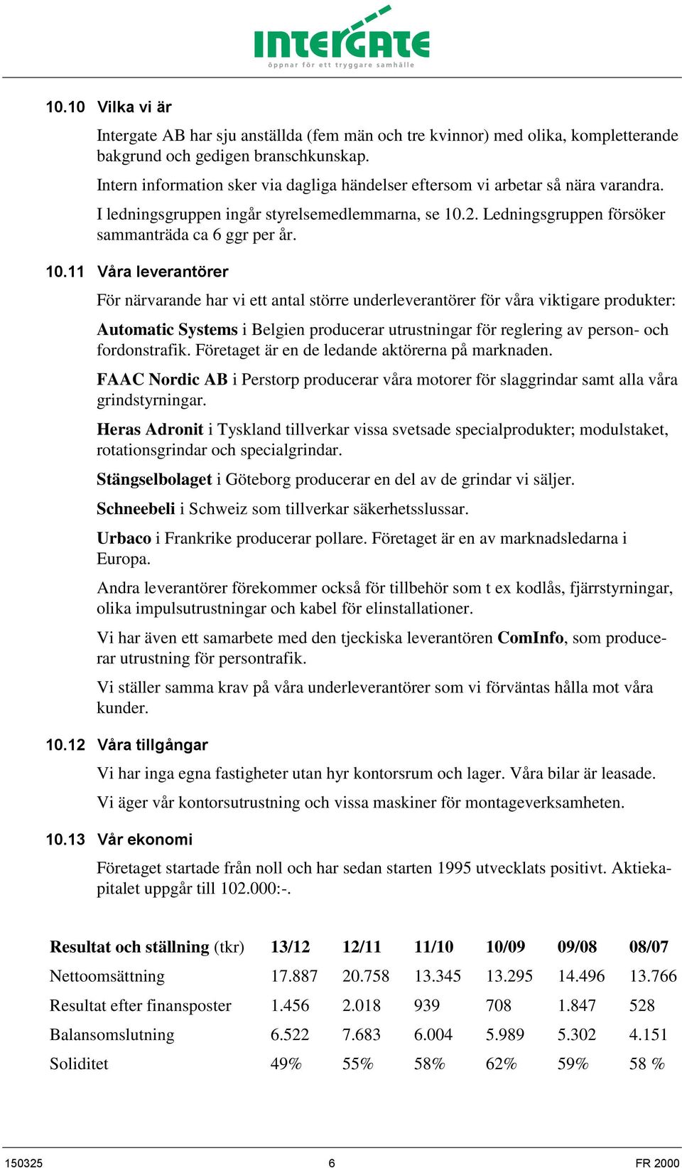 2. Ledningsgruppen försöker sammanträda ca 6 ggr per år. 10.