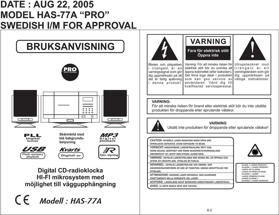 Det finns inga delar i produkten som kan ges service av användaren. Vänd dig till kvalificerad servicepersonal.