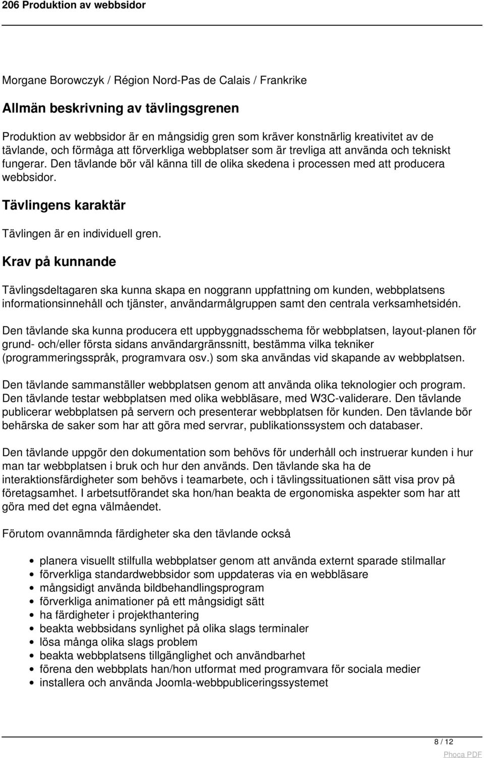 Tävlingens karaktär Tävlingen är en individuell gren.