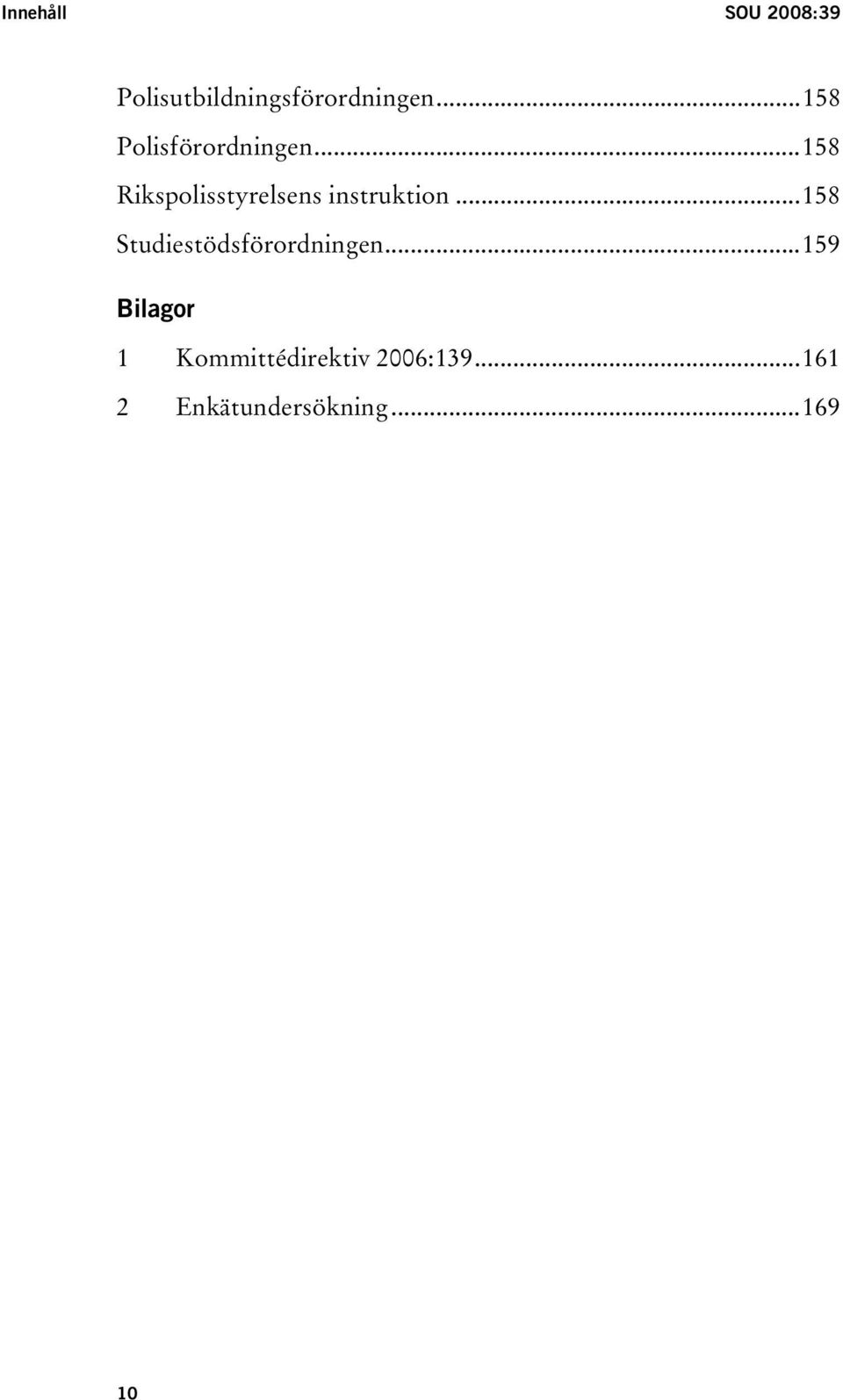 ..158 Rikspolisstyrelsens instruktion.