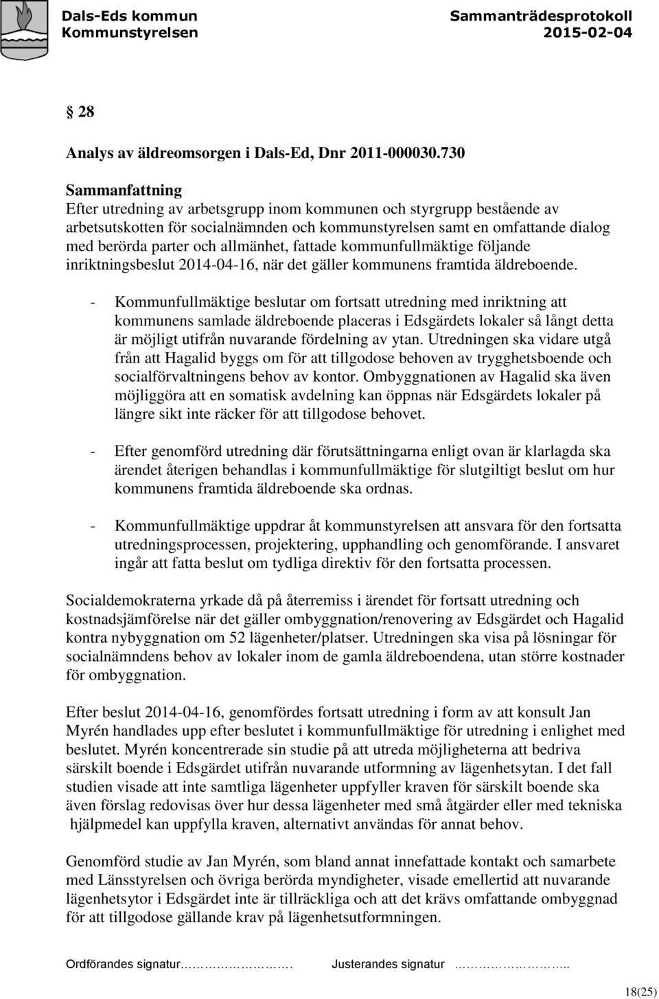 kommunfullmäktige följande inriktningsbeslut 2014-04-16, när det gäller kommunens framtida äldreboende.