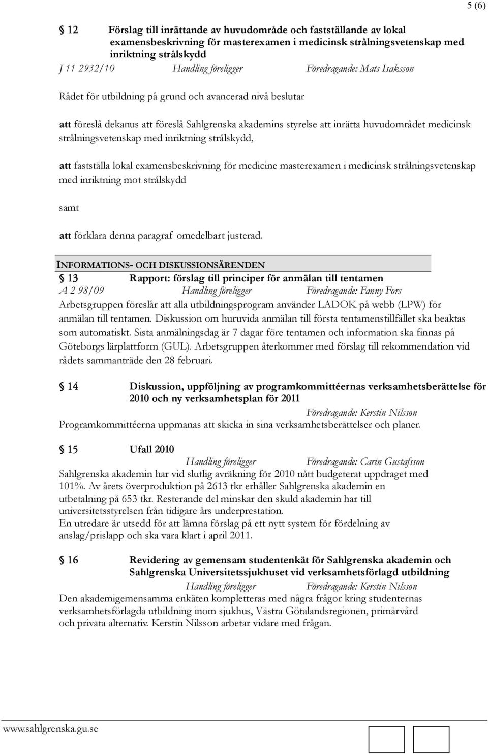 strålningsvetenskap med inriktning strålskydd, att fastställa lokal examensbeskrivning för medicine masterexamen i medicinsk strålningsvetenskap med inriktning mot strålskydd samt att förklara denna