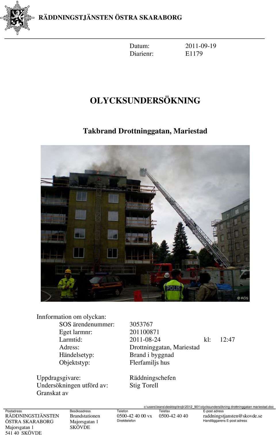 Granskat av Räddningschefen Stig Torell c:\users\leans\desktop\trojk\2012_901\olycksundersökning drottninggatan mariestad.